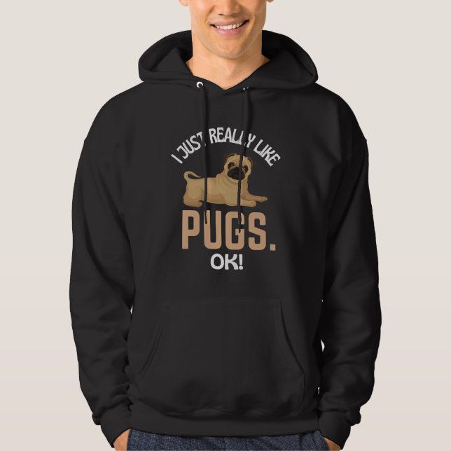 Jag bara Verkligen som Pugs okej! Pug Humor Essent Hoodie (Framsida)
