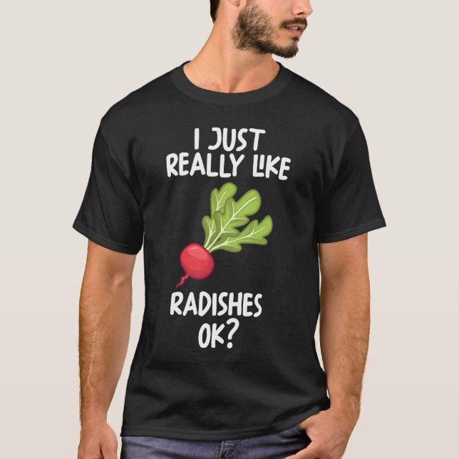 Jag bara Verkligen som Radish. T Shirt (Framsida)
