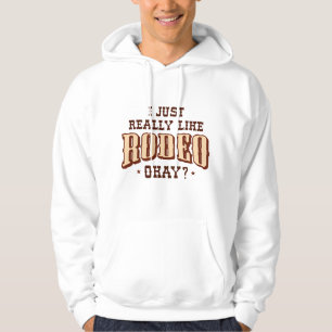 Jag bara Verkligen som Rodeo. Hoodie