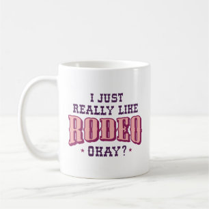 Jag bara Verkligen som Rodeo. Kaffemugg