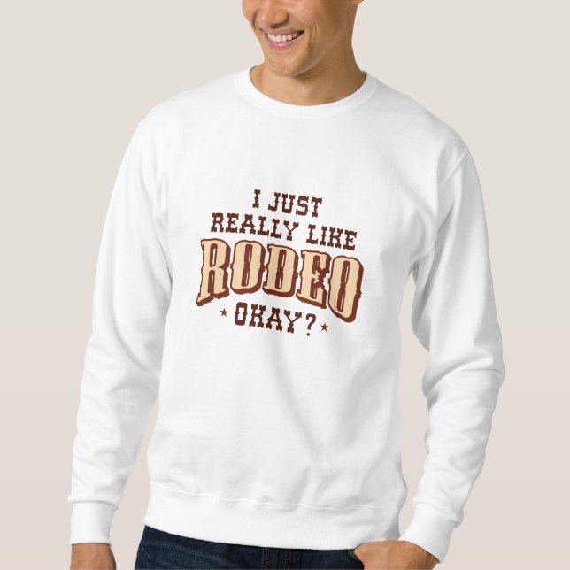 Jag bara Verkligen som Rodeo. Lång Ärmad Tröja (Framsida)