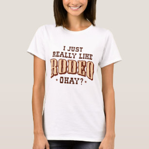 Jag bara Verkligen som Rodeo. T Shirt