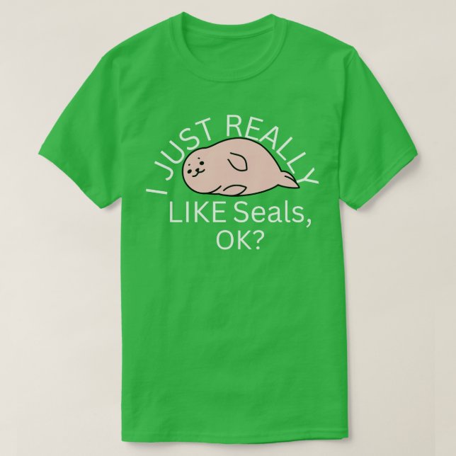 Jag bara Verkligen som Sälar OK T Shirt (Design framsida)