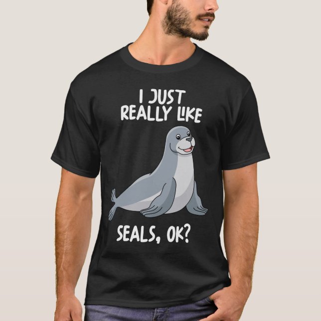Jag bara Verkligen som Sälar OK T Shirt (Framsida)