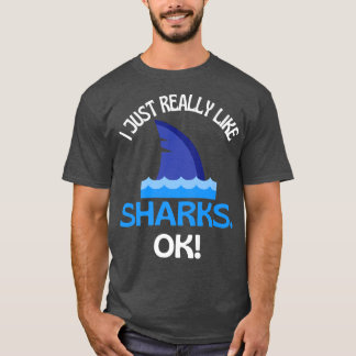 Jag bara Verkligen som Sharks Ok Shark Humor T Shirt