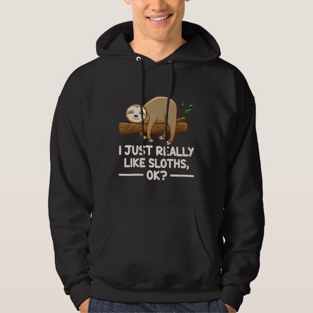 Jag bara Verkligen som Sloths... Hoodie (Framsida)