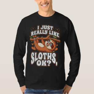 Jag bara Verkligen som Sloths OK Cute Funny Animal T Shirt