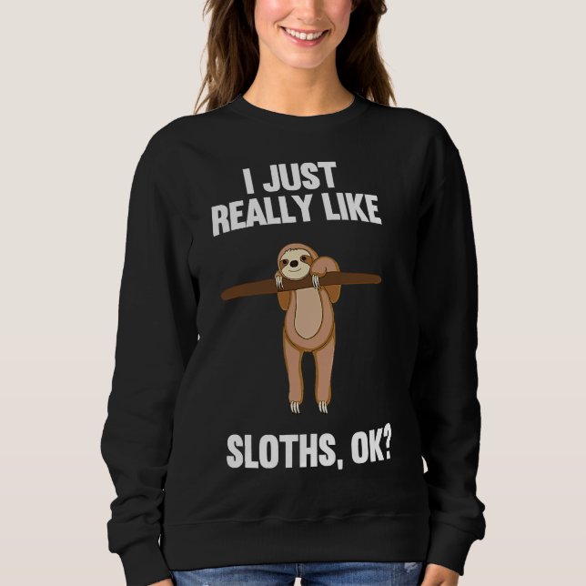 Jag bara Verkligen som Sloths... T Shirt (Framsida)