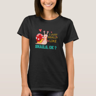 Jag bara Verkligen som Sniglar OK Snigel T Shirt
