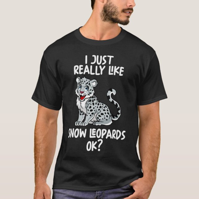 Jag bara Verkligen som Snö Leopards okej T Shirt (Framsida)