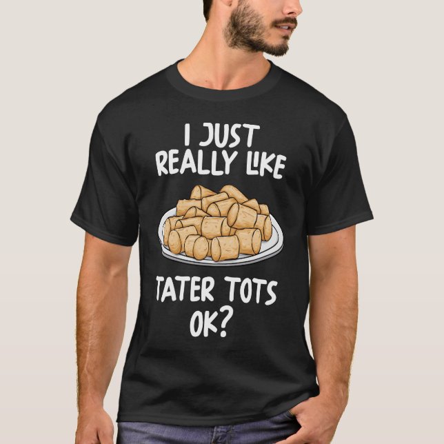 Jag bara Verkligen som Tater Toits.. T Shirt (Framsida)