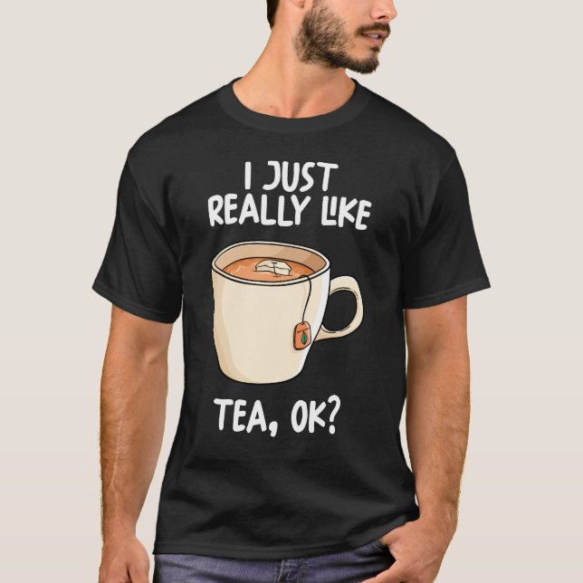 Jag bara Verkligen som Tea Ok T Shirt (Framsida)