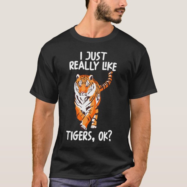 Jag bara Verkligen som Tigers. T Shirt (Framsida)