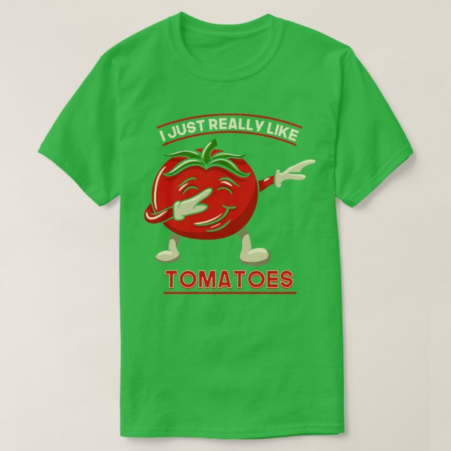 Jag bara Verkligen som tomater T Shirt (Design framsida)