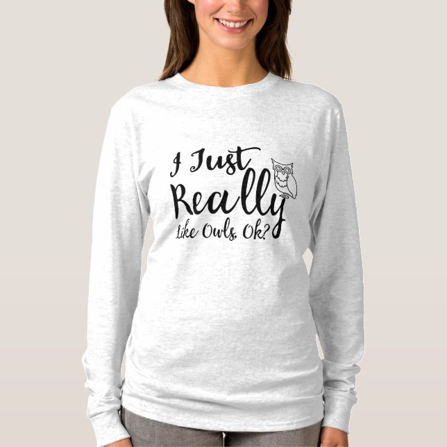 Jag bara Verkligen som Uggla. T Shirt (Framsida)