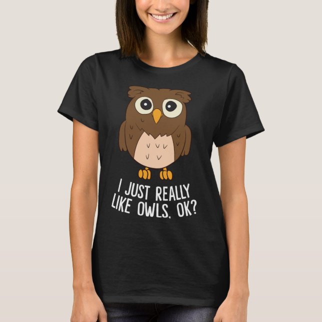 Jag bara Verkligen som Ugglor OK, Uggla Älskare Gi T Shirt (Framsida)