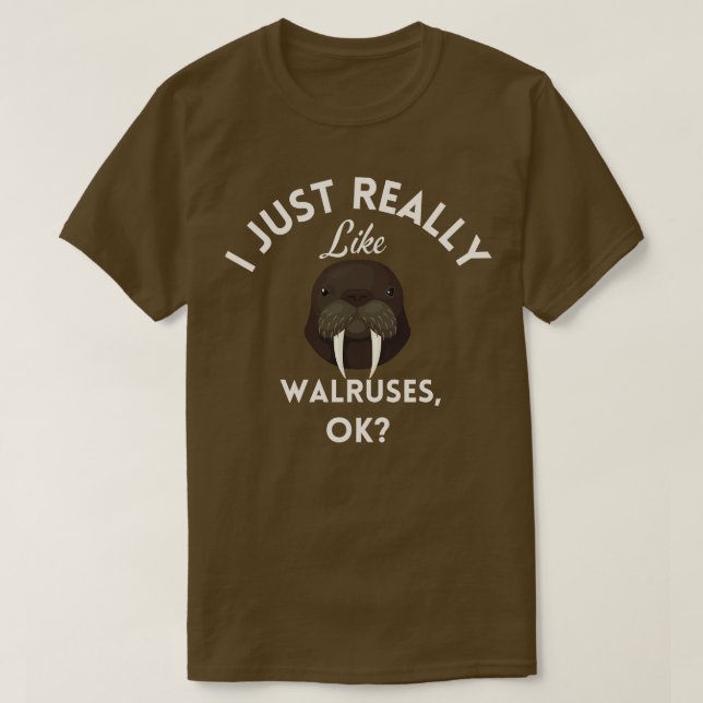 Jag bara Verkligen som Walruses OK T Shirt (Design framsida)