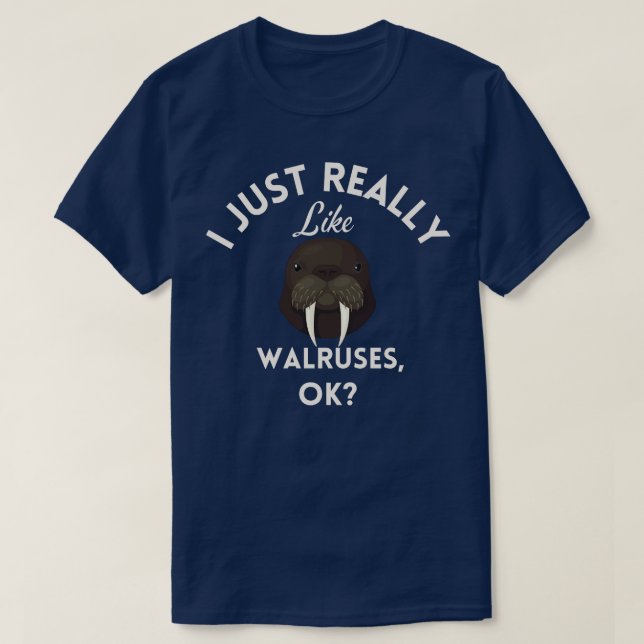 Jag bara Verkligen som Walruses OK T Shirt (Design framsida)