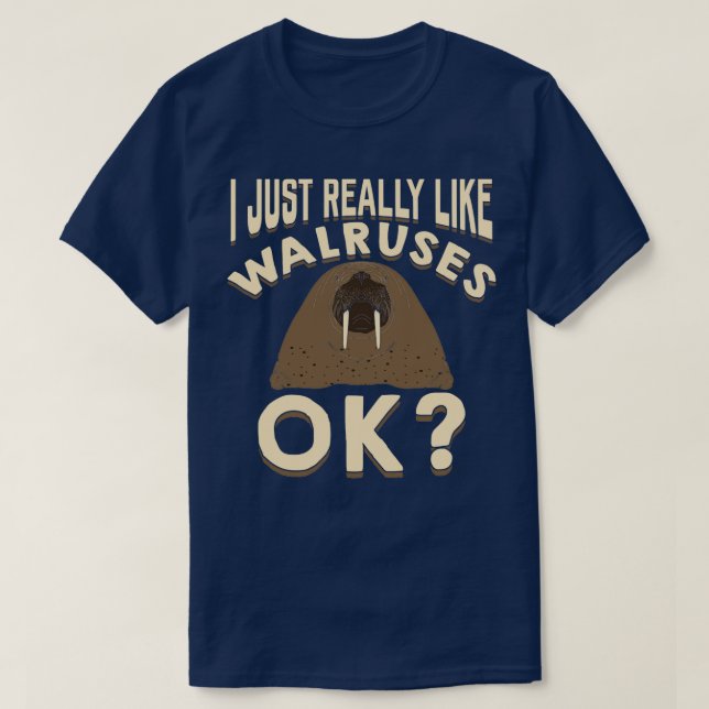 Jag bara Verkligen som Walruses... T Shirt (Design framsida)