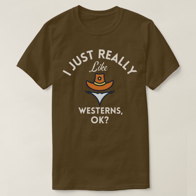 Jag bara Verkligen som Westerns OK T Shirt (Design framsida)