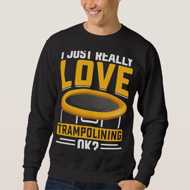 Jag bara verkligen Trampolining OK Lång Ärmad Tröja (Framsida)