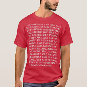 Jag bara Verkligen, Verkligen Medical Science Funn T Shirt