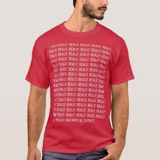Jag bara Verkligen, Verkligen Medical Science Funn T Shirt