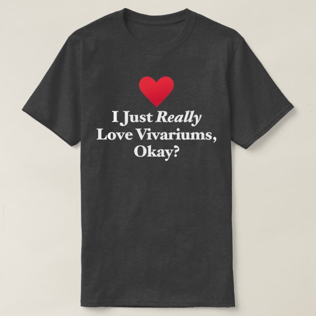 Jag bara Verkligen Vivariums T Shirt (Design framsida)