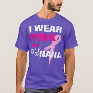 Jag Bäror Rosa för min Nana T Breast Cancer Awaren Shirt