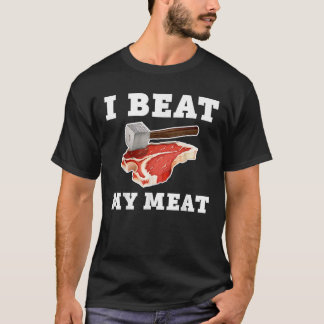 Jag Beat My Kött Funny Steak Hammer Pun Manar Wome T Shirt