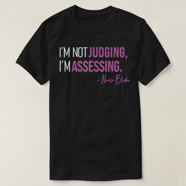 Jag bedömer inte att jag bedömer sjuksköterska Bla T Shirt (Design framsida)