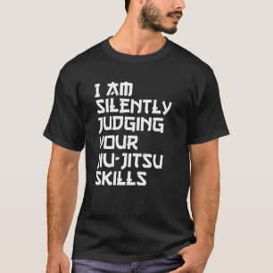 Jag bedömer tyst din jiu-jitsu-skicklighet t shirt