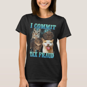 Jag begår skattebedrägeri Rollig Katt Meme Bootleg T Shirt