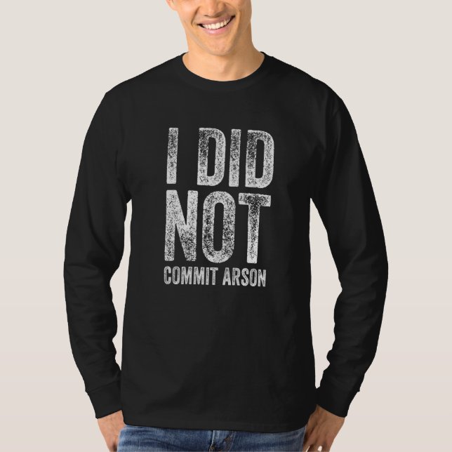 Jag begick inte Arson 2 T Shirt (Framsida)