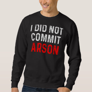 Jag begick inte Arson 9 Lång Ärmad Tröja