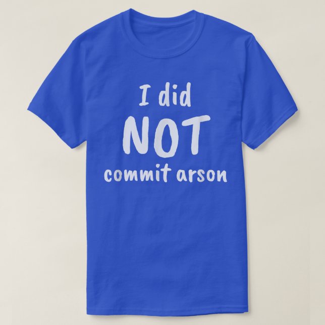 Jag begick inte Arson T Shirt (Design framsida)