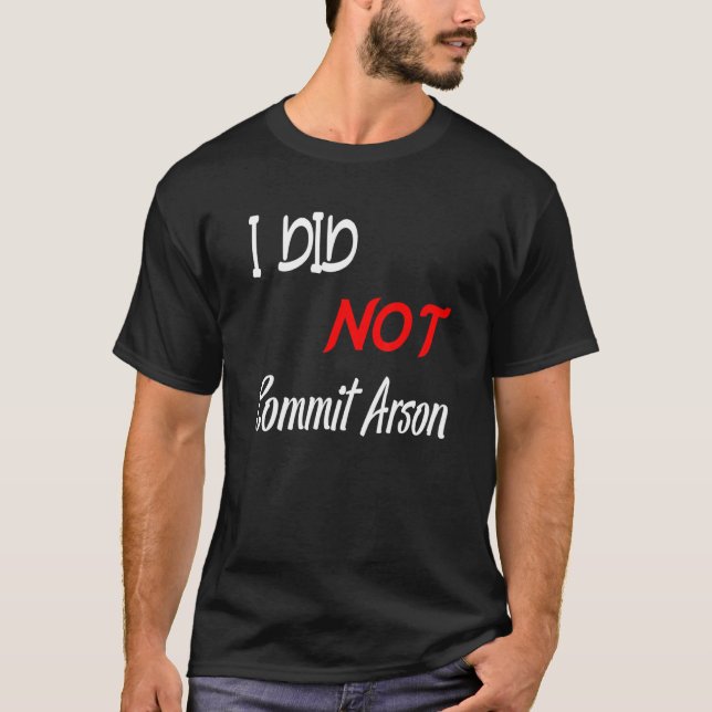 Jag begick inte Arson T Shirt (Framsida)