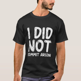 Jag Begick Inte Mordbrand T Shirt
