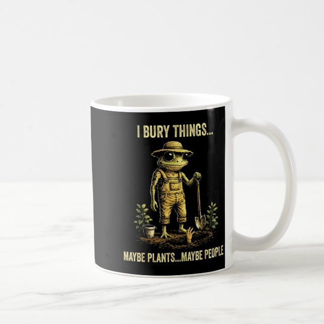 Jag begraver saker kanske växter kanske människor  kaffemugg (Höger)