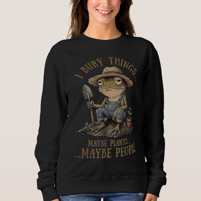 Jag Begraver Saker Kanske Växter Kanske Människor  T Shirt (Framsida)