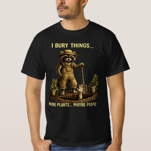 Jag begraver saker Kanske växter Kanske människor  T Shirt