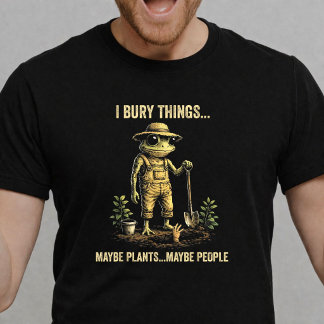 Jag Begraver Saker Kanske Växter Kanske Människor T Shirt