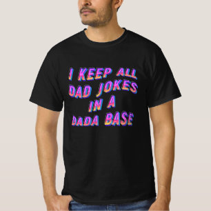Jag Behålla hela mitt Pappa skämtar i en Dada-bas T Shirt