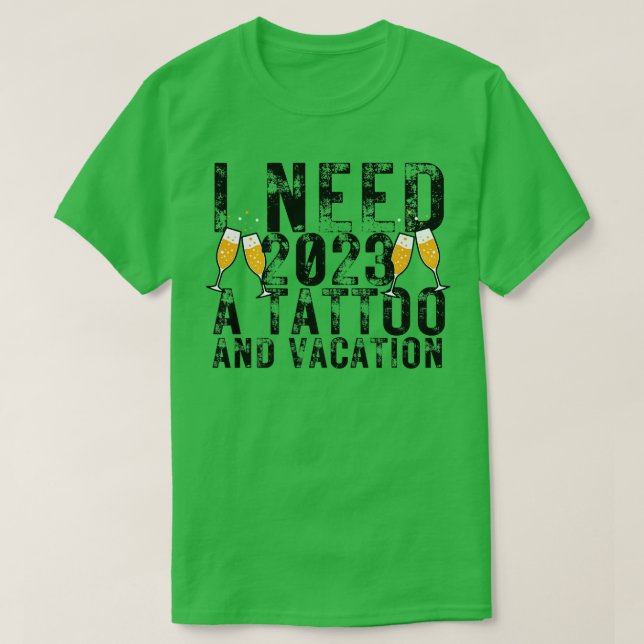 Jag behöver 2023 en Tattoo och en Vacation Funny N T Shirt (Design framsida)