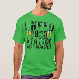 Jag behöver 2023 en Tattoo och en Vacation Funny N T Shirt