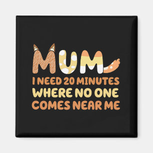 Jag behöver 20 minuter där ingen kommer nära mig magnet