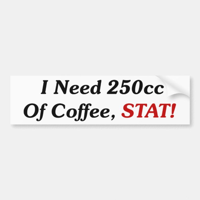 Jag behöver 250cc av kaffestatistik! bildekal (Framsidan)