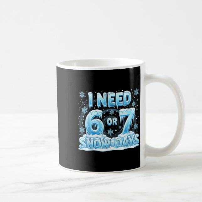 Jag Behöver 6 7 Snödagar Rolig 67 Lärare Elev Sex  Kaffemugg (Höger)