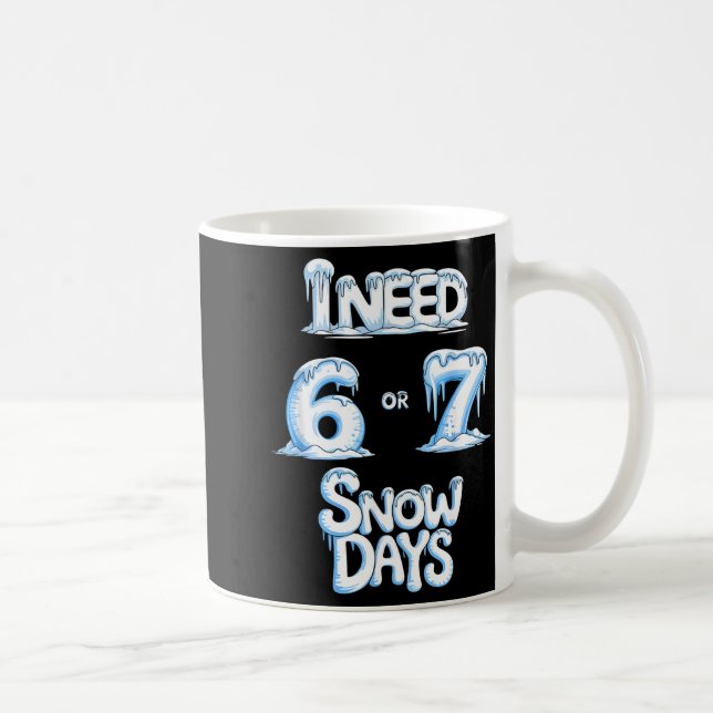 Jag Behöver 6 7 Snödagar Rolig 67 Lärare Vinter Sk Kaffemugg (Höger)