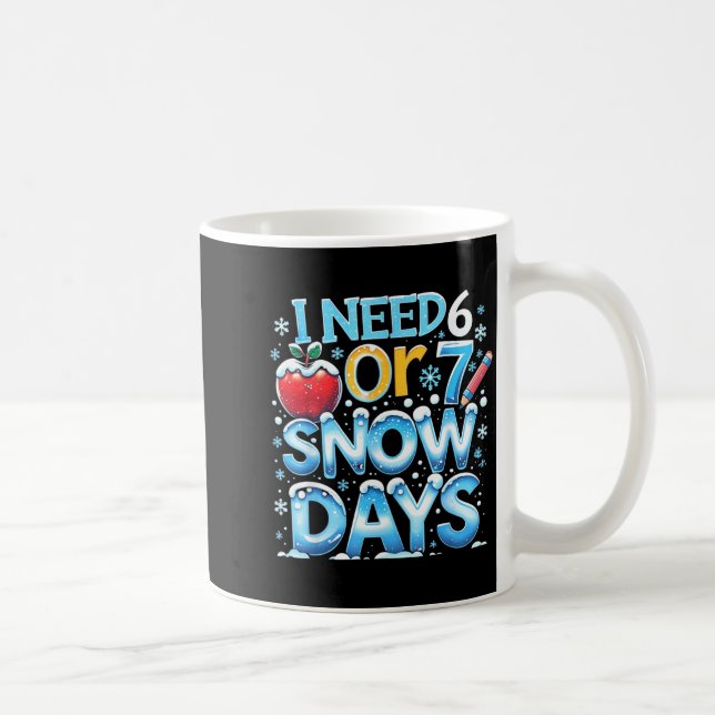 Jag Behöver 6 7 Snödagar Rolig 67 Lärare Vinter Sk Kaffemugg (Höger)